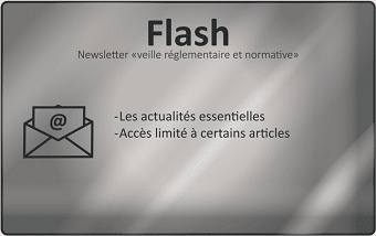 Flash. Veille réglementaire et normative sur les dispositifs médicaux. Newsletter. Les actualités essentielles. Accès limité à certains articles.