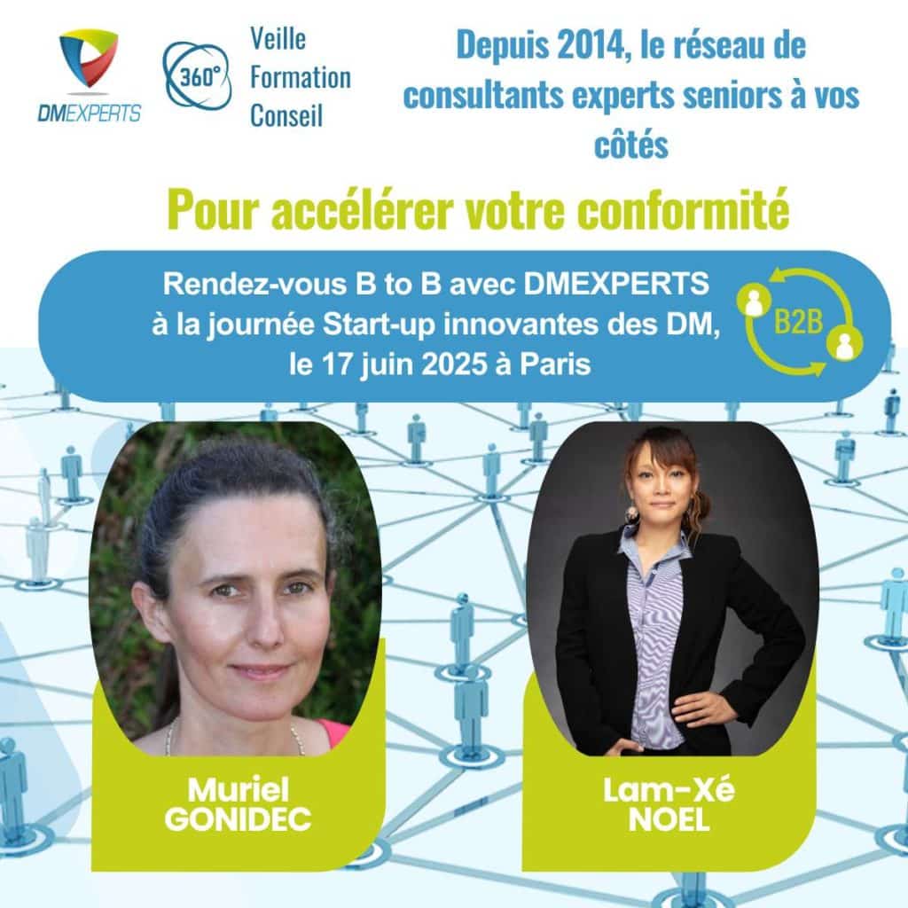 DMEXPERTS DM Experts
Dispositifs médicaux Dispositif médical Diagnostic in vitro
Réseau de consultants experts formateurs seniors
Veille Formation Conseil
Journée Start-up innovantes des DM 17 Juin 2025 à Paris